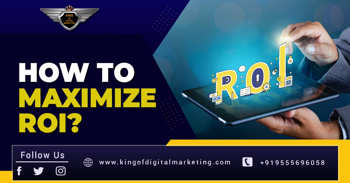 Maximize ROI